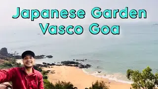Japanese Garden, Vasco Goa | Goa tourist place | Japani garden | Vasco Beach Goa ￼| best Goa beach ￼
