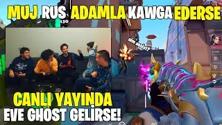 MUJ RUS ADAMLA KAWGA EDERSE! CANLI YAYINDA EVE GHOST GELİYOR! LEGOO RUSS KERO B3N GAİS! VALORANT