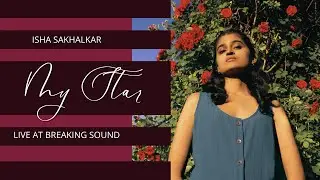 My Star by Isha Sakhalkar | Live at Breaking Sound