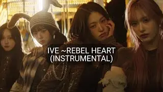 IVE ~ REBEL HEART (INSTRUMENTAL)
