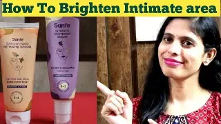 Sanfe Intimate Lightening Serum Review | Sanfe Brightening Intimate scrub Review | NikGoals