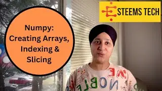 Numpy: Creating Arrays, Indexing and Slicing