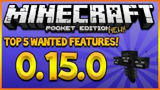 ★MINECRAFT POCKET EDITION 0.15.0 - TOP 5 MOST WANTED FEATURES (MCPE 0.15.0)★