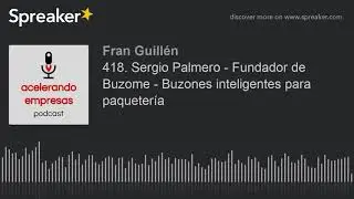 418. Sergio Palmero - Fundador de Buzome - Buzones inteligentes para paqueter&iacute;a