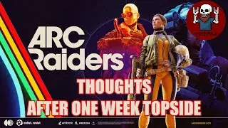 ARC Raiders: Thoughts After One Week Topside