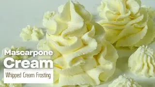 How to Make Stable Whipped Cream?/Easy Mascarpone Whipped Cream Frosting/5-minutes Mascarpone Cream/