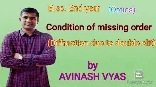 Condition of missing order (Diffraction due to double slit) by Avinash vyas