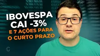 IBOVESPA CAI -3% E 7 A&Ccedil;&Otilde;ES PARA O CURTO PRAZO | BBDC4, DMVF3, LREN3, EMBR3, AURA33, NVDC34, AZUL4
