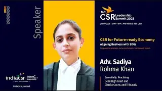 Adv. Sadiya Rohma Khan, Delhi High Court | 16th CSR Leadership Summit 2025 | India CSR