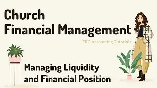 Church Financial Management. Chapter 6 (Part 1 of 5). Managing Liquidity and Financial Position.