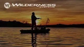 Wilderness Systems: Built for the Catch of a Lifetime