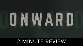 Onward - 2 Minute Review