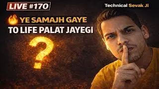 LIVE #170 🔥 | Ye Samajh Gaye To Life Palat Jayegi | Technical Sevak Ji