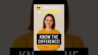 😎 Confidence vs. Arrogance &mdash; Know the Difference!