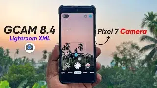 Google Camera 8.4 With Lightroom XML - Pixel 7 Camera App for Any Android!