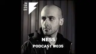 On The 5th Day Podcast #035 - Ness