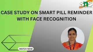 CASE STUDY | SMART PILL REMINDER WITH  FACE RECOGNITION | SOCIAL NETWORK SECURITY | SNS INSTITUTIONS