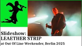 LEAETHER STRIP | Out Of Line Weekender @ Astra Berlin | Live Photo Impressions (May 10, 2025)
