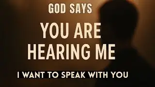🙏 GOD SAYS: &ldquo;You ARE Hearing Me!&rdquo; | Powerful Prophetic Word ✝️