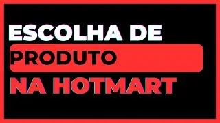 COMO ESCOLHER PRODUTOS NA HOTMART | ESCOLHA DE PRODUTO MEIO DE FUNIL 2024