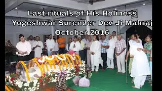 His Holiness Swami Surender Dev Ji Maharaj - Last Rituals