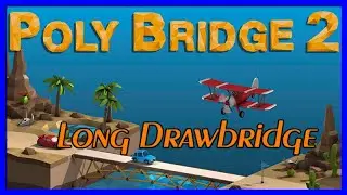 Poly Bridge 2 2-2: Long Drawbridge