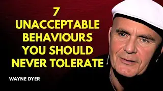 The 7 Unacceptable Behaviors You Should Never Tolerate | Wayne Dyer Motivation