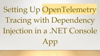 Setting Up OpenTelemetry Tracing with Dependency Injection in a .NET Console App