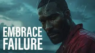 EMBRACE FAILURE - Best Motivational Winners Advice