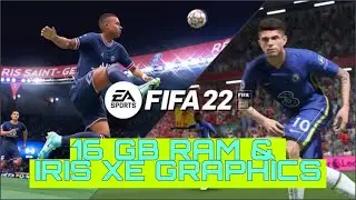 FIFA 22 Performance on 16gb ram & Iris Xe Graphics