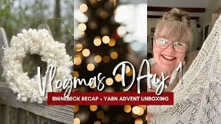 Vlogmas, день 1: обзор Rhinebeck + распаковка пряжи Advent