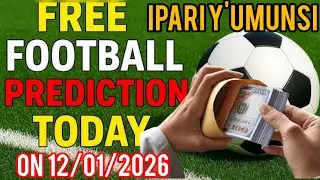 IPARI Y'UMUNSI ON 12/01/2026 FOOTBALL TIPS TODAY BET AND WIN KURA AMAFARANGA 💵 MURI BETTING 🔥🙏⚽✅💯