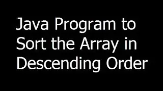 Java Program to Sort the Array in Descending Order - Java Programming part 17 - Urdu Hindi