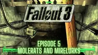 Game Challenge 4: Fallout 3 - Unarmed Run - (Steam) - Episode 5 - MOLERATS AND MIRELURKS!!!!