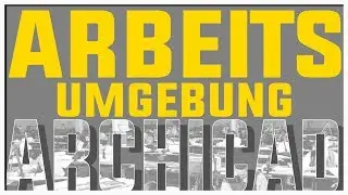 ARCHICAD BIM: Arbeitsumgebung
