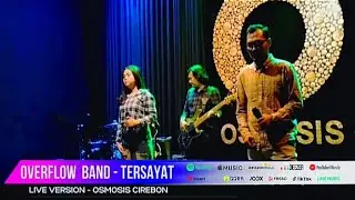 OVERFLOW BAND - TERSAYAT (LIVE VERSION OSMOSIS ASTON HOTEL CIREBON)