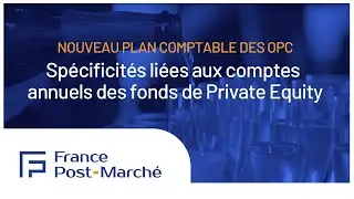 013 - Nouveau plan comptable des OPC, spécificités des fonds de Private Equity par Benjamin MOISE.
