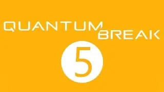 Quantum break - Сам заварли - сам и разгребу!