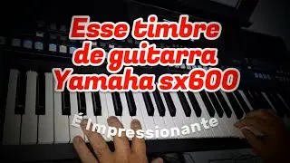 Timbre Impressionante no Yamaha Sx600