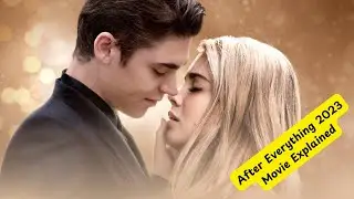 After Everything (2023) Romance/Thriller Movie Explained | Hollywood Movie | CineEssence