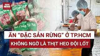 Rợn người đường dây “phù phép” 50 tấn thịt heo thành đặc sản rừng bán khắp thị trường | VTC News