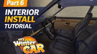 Interior Install Tutorial | How to Build Corris Rivett Part 6 | My Winter Car