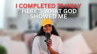 I Completed 75 Holy... Here’s What God Showed Me