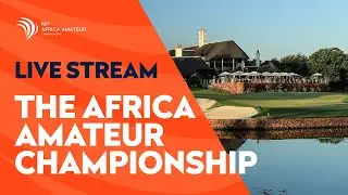 FULL BROADCAST | The Africa Amateur Championship | Round One