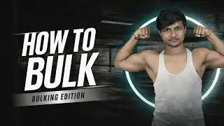 How to Bulk your Body 