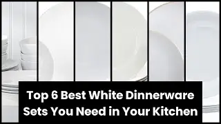 【WHITE DINNERWARE SET】Top 6 Best White Dinnerware Sets You Need in Your Kitchen ✔