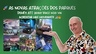🚀 AS NOVAS ATRA&Ccedil;&Otilde;ES DOS PARQUES DISNEY AT&Eacute; 2030!