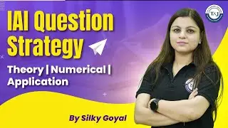 IAI Question Strategy | Theory, Numerical & Application Explained | by Silky Goyal |TAJ