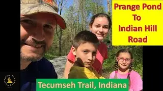 TECUMSEH Trail - Episode Three - (Prange Pond to Indian Hill Rd) (Indiana)
