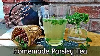 How to Make Parsley Tea | With Fresh Parsley and Ginger Root